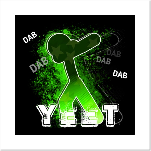 Yeet Dab- Dabbing Yeet Meme - Funny Humor Graphic Gift Saying - Green Wall Art by MaystarUniverse